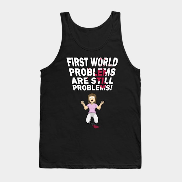 First World Problems - Wine Tank Top by julianarnold